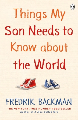 Things My Son Needs To Know About The World - Fredrik Backma
