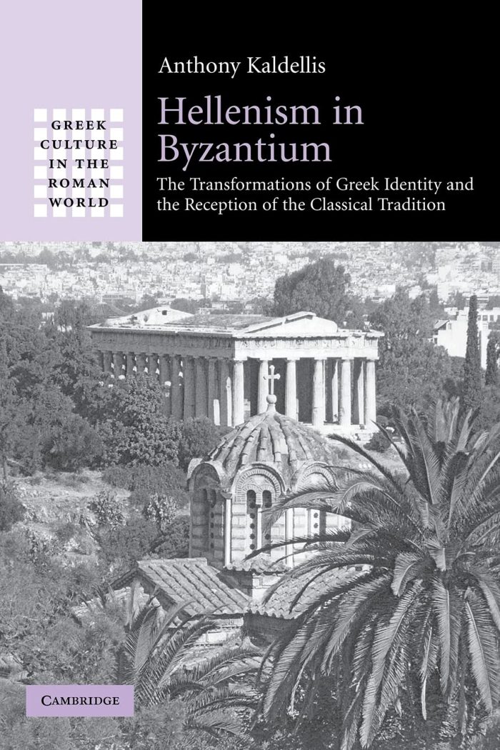 Hellenism in Byzantium: The Transformations of Greek Identity and the Reception of the Classical Tradition Hellenism in Byzantium: The Transformations of Greek Identity and the Reception of the Classical Tradition