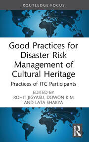 Good Practices for Disaster Risk Management of Cultural Heritage Practices of ITC Participants