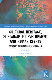 Cultural Heritage, Sustainable Development and Human Rights Towards an Integrated Approach