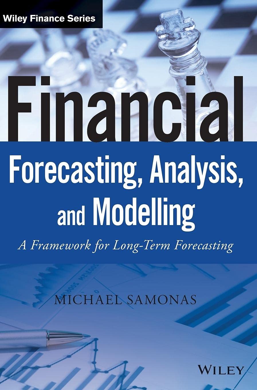 Financial Forecasting, Analysis, and Modelling: A Framework for Long-Term Forecasting (hardcover)