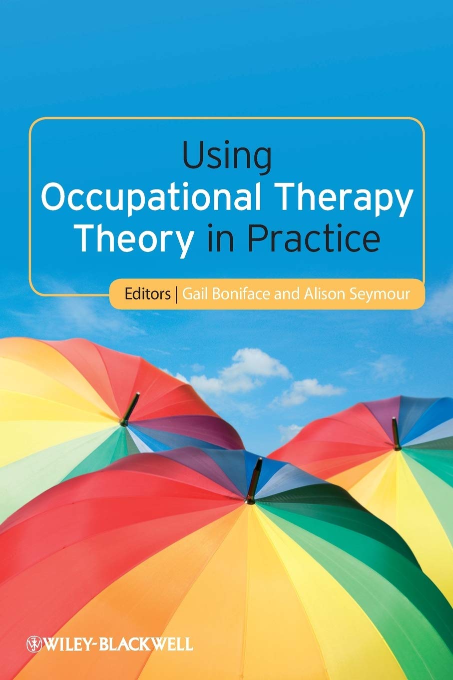 Using Occupational Therapy Theory in Practice 1st Edition