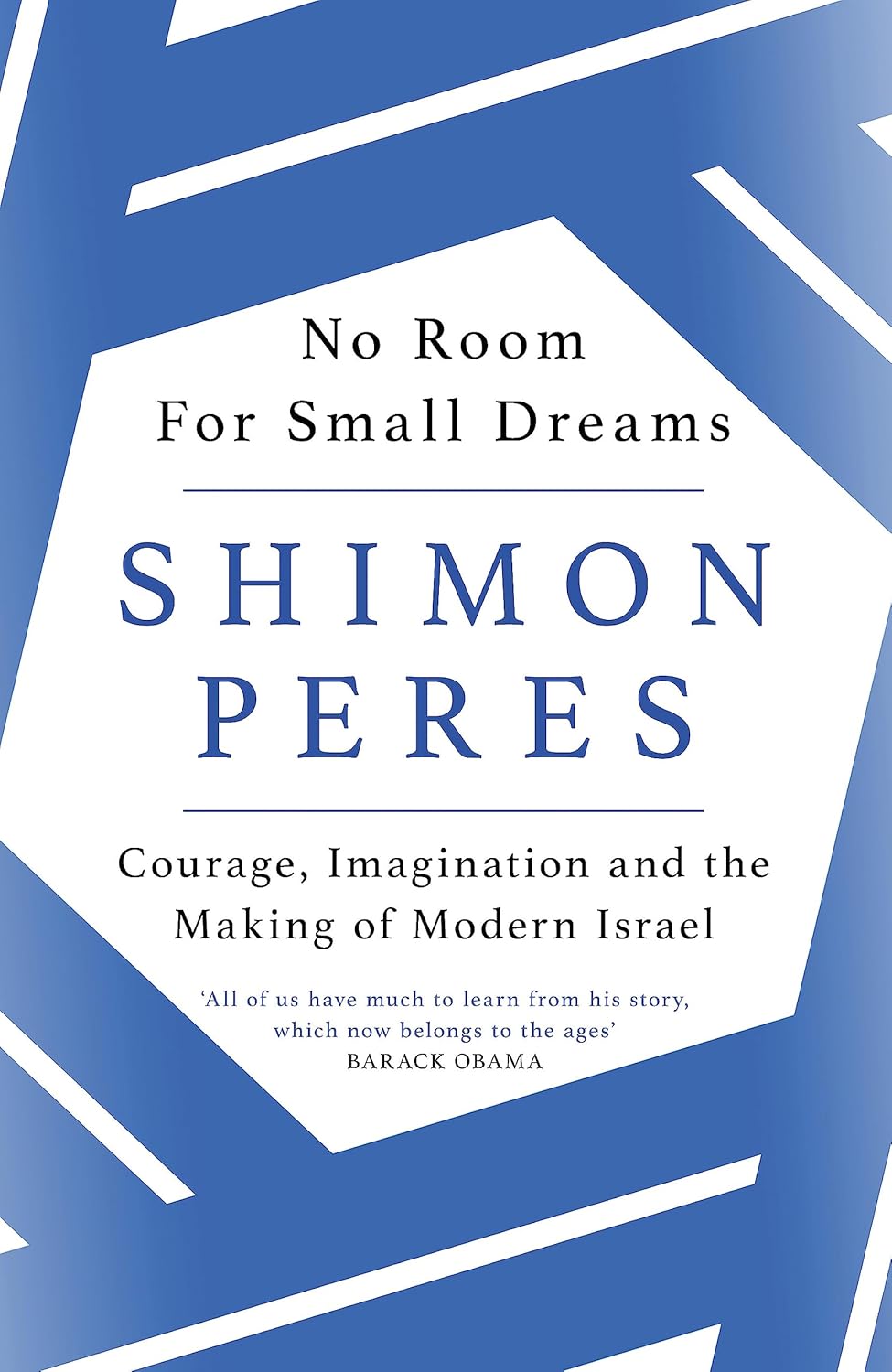 No Room For Small Dreams: Courage, Imagination and the Making of Modern Israel