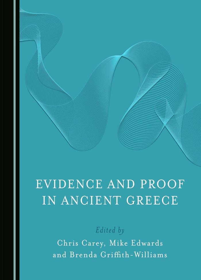 Evidence and Proof in Ancient Greece Evidence and Proof in Ancient Greece