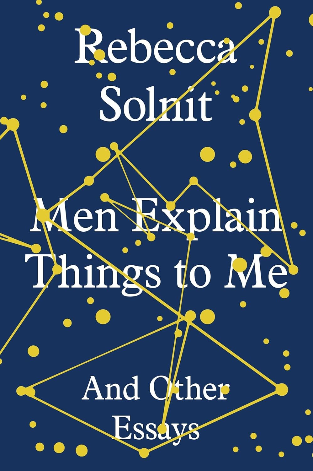 Men Explain Things to Me and Other Essays (hardcover)