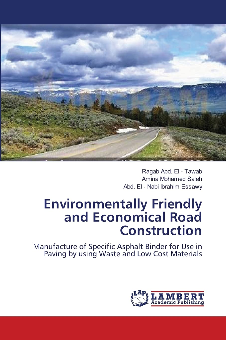 Environmentally Friendly and Economical Road Construction: Manufacture of Specific Asphalt Binder for Use in Paving by using Waste and Low Cost Materials