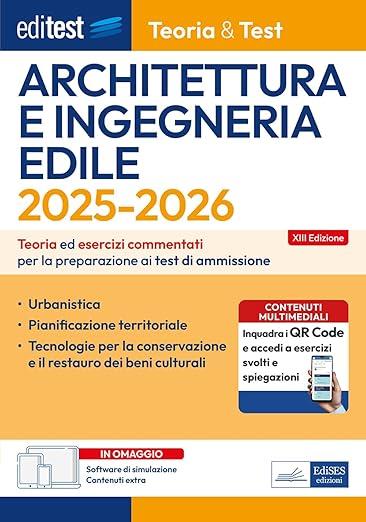 Architettura e Ingegneria Edile: Teoria ed Esercizi Commentati per la Preparazione ai Test di Ammissione