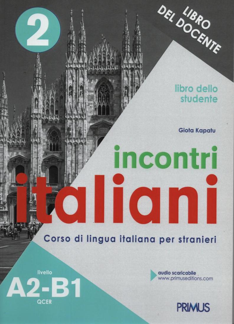 Incontri Italiani 2 Libro dello studente A2-B1 Libro del Docente