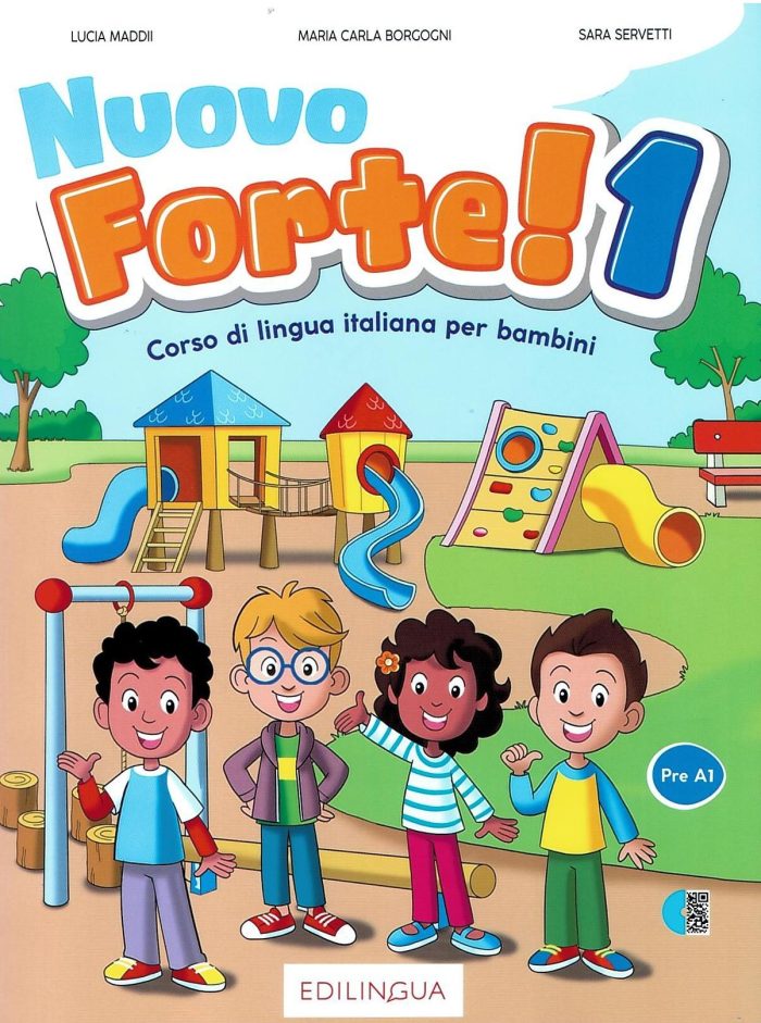 Nuovo Forte! 1 Corso di Lingua Italiana per Bambini Livello Pre A1 + audio online Nuovo Forte! 1 Corso di Lingua Italiana per Bambini Livello Pre A1 + audio online