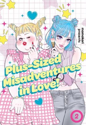 PLUS-SIZED MISADVENTURES IN LOVE! VOLUME 2 : BOOK 2 PB - MAM