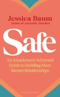 SAFE AN ATTACHMENT-INFORMED GUIDE TO BUILDING MORE SECURE RE