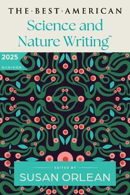 THE BEST AMERICAN SCIENCE AND NATURE WRITING 2025 PB - SUSAN