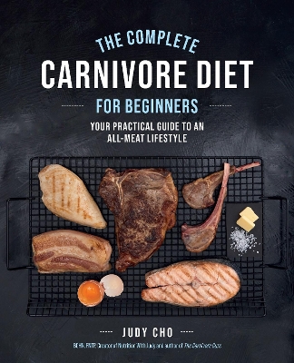 THE COMPLETE CARNIVORE DIET FOR BEGINNERS : YOUR PRACTICAL G