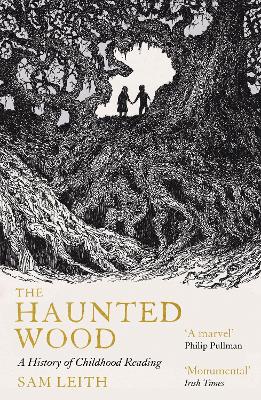 THE HAUNTED WOOD : A HISTORY OF CHILDHOOD READING PB - SAM L