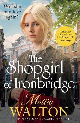 THE SHOPGIRL OF IRONBRIDGE PB - MOLLIE WALTON