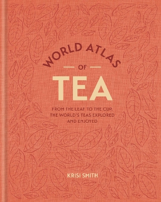 World-Atlas-Of-Tea-Krisi-Smith.jpg World Atlas Of Tea - Krisi Smith