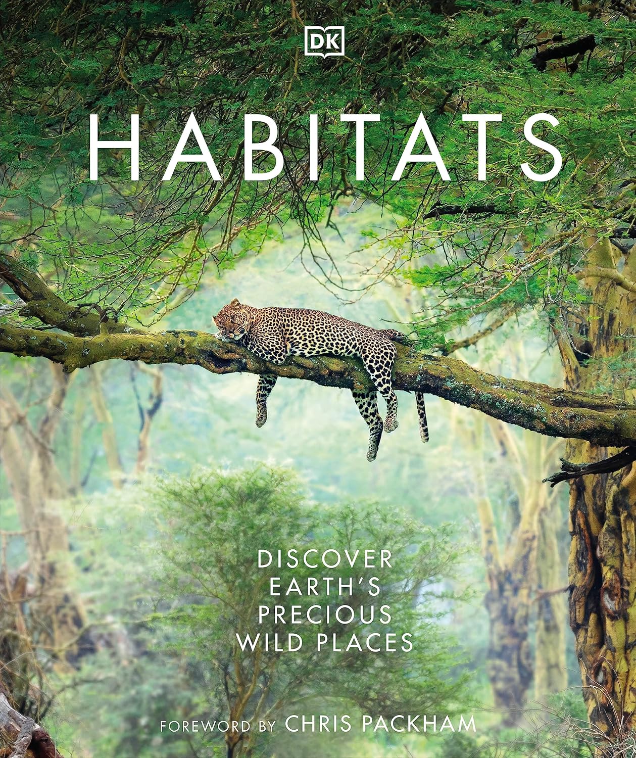 DK Habitats Discover Earths Precious Wild Places