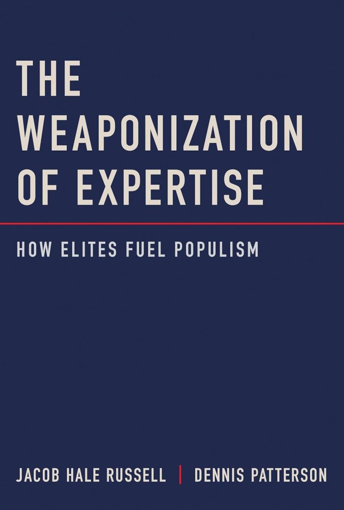 The Weaponization of Expertise: How Elites Fuel Populism The Weaponization of Expertise: How Elites Fuel Populism