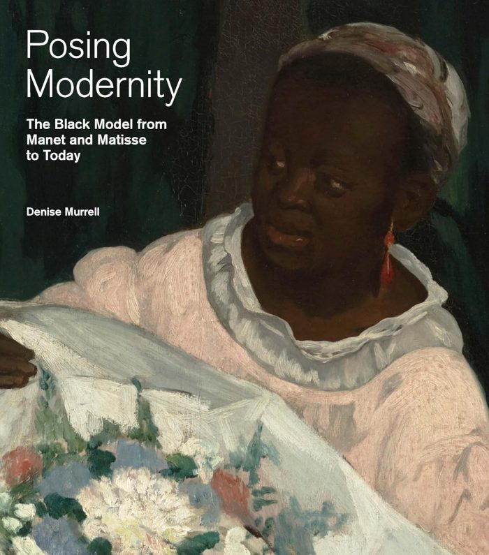 Posing Modernity: The Black Model from Manet and Matisse to Today Posing Modernity: The Black Model from Manet and Matisse to Today