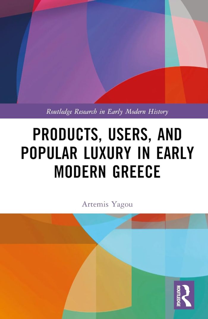 Products, Users, and Popular Luxury in Early Modern Greece Products, Users, and Popular Luxury in Early Modern Greece