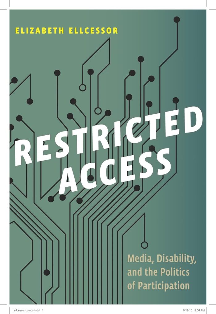Restricted Access: Media, Disability, and the Politics of Participation Restricted Access: Media, Disability, and the Politics of Participation