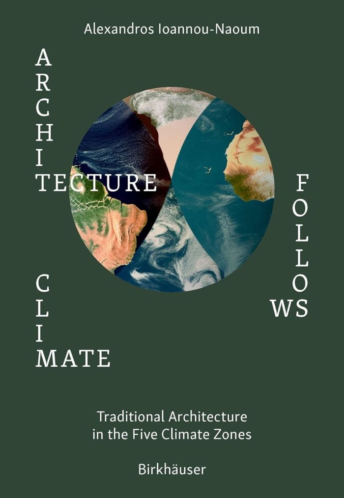 Architecture Follows Climate: Traditional Architecture in the Five Climate Zones Architecture Follows Climate: Traditional Architecture in the Five Climate Zones