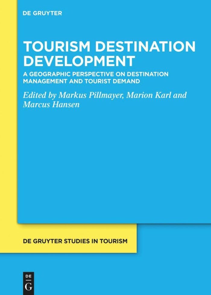 Tourism Destination Development: A Geographic Perspective on Destination Management and Tourist Demand Tourism Destination Development: A Geographic Perspective on Destination Management and Tourist Demand