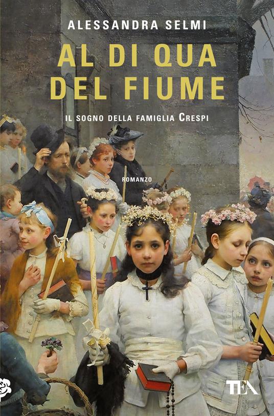 Al di qua del fiume Il sogno della famiglia Crespi