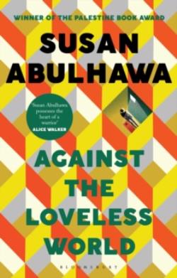 AGAINST THE LOVELESS WORLD PB - SUSAN ABULHAWA