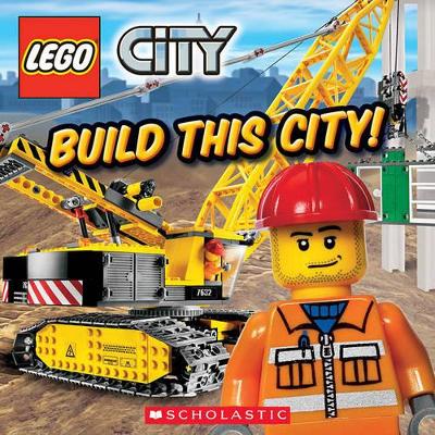LEGO CITY : BUILD THIS CITY! PB - SCHOLASTIC