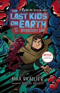 THE LAST KIDS ON EARTH AND THE DESTRUCTORS LAIR : THE LAST K