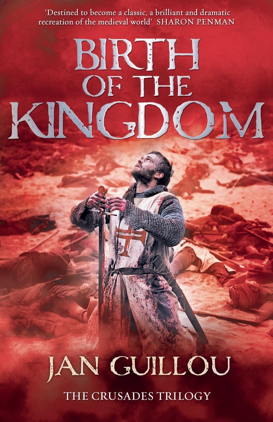 The Crusades Trilogy #3 Birth of the Kingdom
