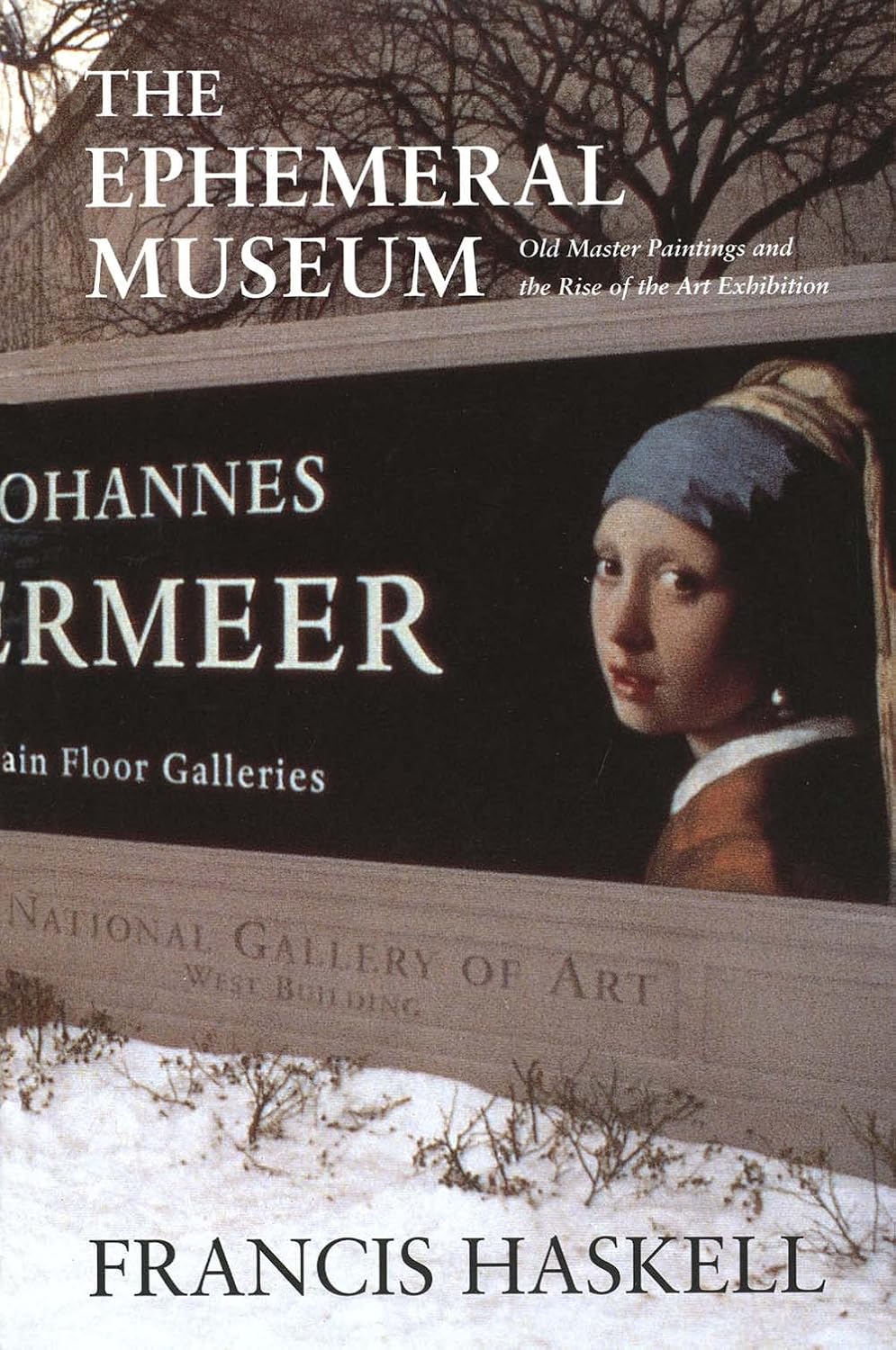 The Ephemeral Museum: Old Master Paintings and the Rise of the Art Exhibition (hardcover)