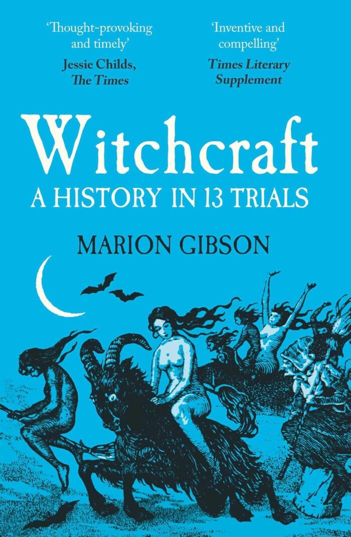 Witchcraft: A History in Thirteen Trials Witchcraft: A History in Thirteen Trials