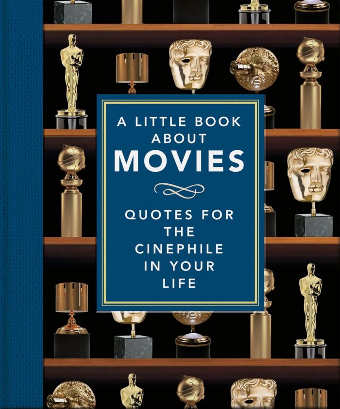 A Little Book About Movies Quotes for the Cinephile in Your Life A Little Book About Movies Quotes for the Cinephile in Your Life