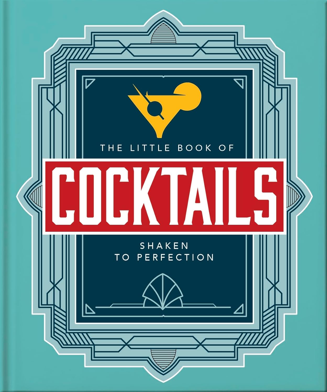 The Little Book of Cocktails Shaken to Perfection