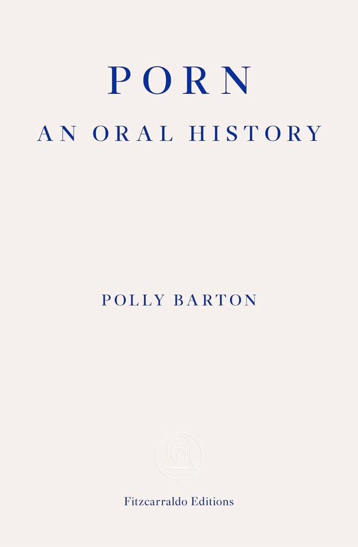 Porn: An Oral History Porn: An Oral History