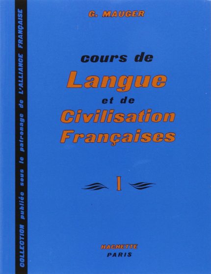 Cours de Langue et de Civilisation Francaises (Vol. 1)