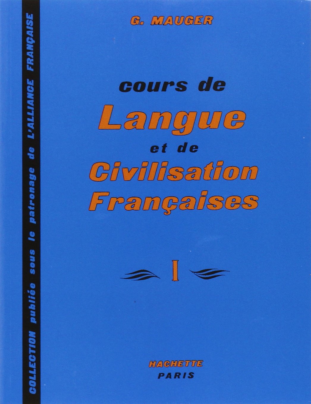 Cours de Langue et de Civilisation Francaises (Vol. 1)