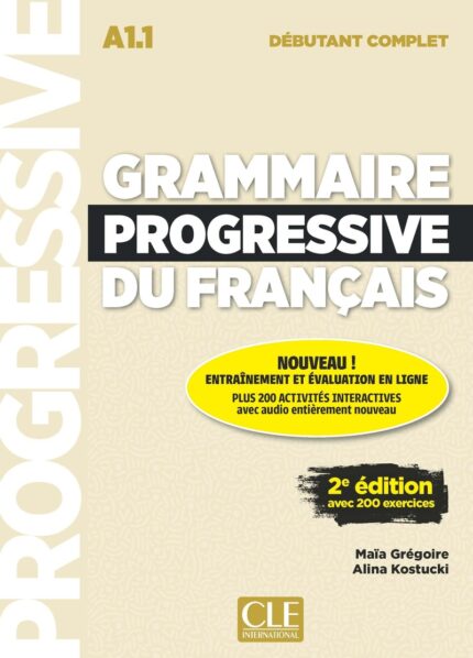 Grammaire progressive du francais - Niveau debutant complet A1.1 - Livre + Appli-web + Audio telechageable en ligne
