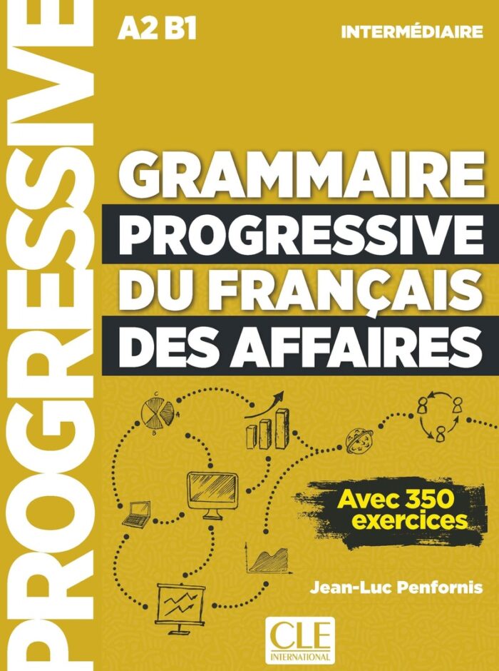 Grammaire progressive du francais des affaires Niveau intermediaire A2/B1 Livre + Livre-web + Audio telechargeable Grammaire progressive du francais des affaires Niveau intermediaire A2/B1 Livre + Livre-web + Audio telechargeable