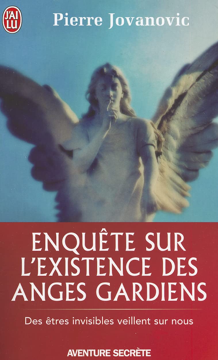 Enquete sur L'Existence des Anges Gardiens: Des Etres Invisibles Veillent sur Nous
