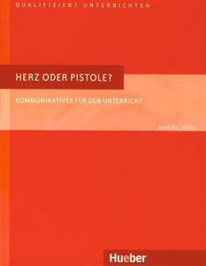 Herz oder Pistole? Kommunikatives fur den Unterricht