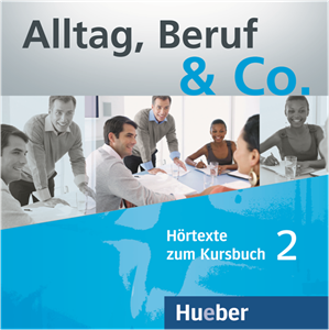 Alltag, Beruf & Co. 2 - 2 Audio-CDs zum Kursbuch