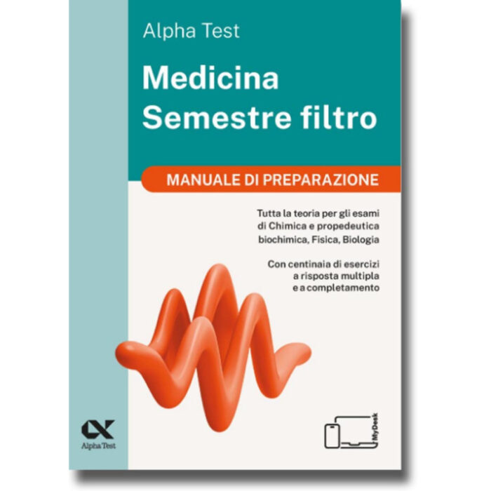 Alpha Test Medicina Semestre filtro 2025/2026 - Manuale di preparazione Alpha Test Medicina Semestre filtro 2025/2026 - Manuale di preparazione