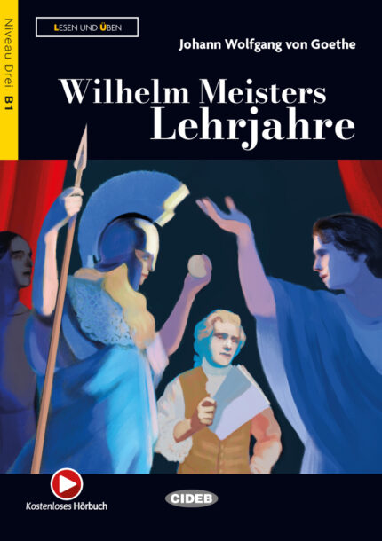 Wilhelm Meisters Lehrjahre  Niveau Drei B1 + Konstenloses Horbuch