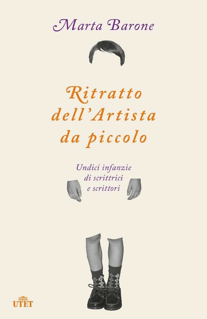 Ritratto dell Artista da piccolo. Undici infanzie di scrittici e scrittori Ritratto dell Artista da piccolo. Undici infanzie di scrittici e scrittori