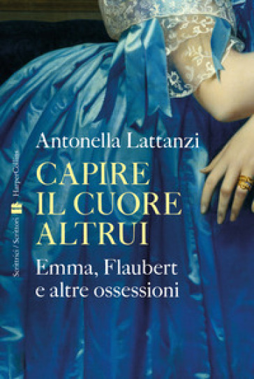 Capire il cuore altrui. Emma, Flaubert e oltre ossaessioni
