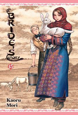 A BRIDES STORY VOL. 15 HC - KAORU MORI WILLIAM FLANAGAN ABIG