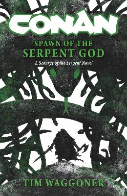CONAN: SPAWN OF THE SERPENT GOD -  TIM WAGGONER